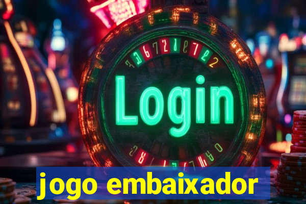 jogo embaixador